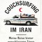 Stephan Orth: Couchsurfing im Iran. Meine Reise hinter verschlossene Türen