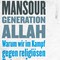 Ahmad Mansour: Generation Allah. Warum wir im Kampf gegen religiösen Extremismus umdenken müssen 