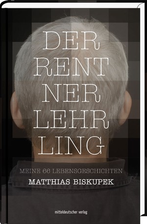 Matthias Biskupek: Der Rentnerlehrling