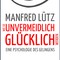 Manfred Lütz: Wie Sie unvermeidlich glücklich werden. Kabarettistischer Vortrag