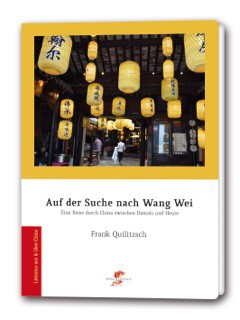 Frank Quilitzsch: Auf der Suche nach Wang Wei