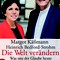 Margot Käßmann: Die Welt verändern. Was uns der Glaube heute zu sagen hat
