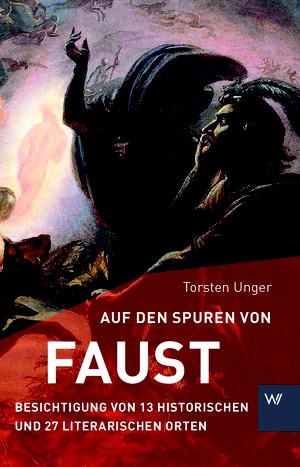 Torsten Unger: Auf den Spuren von Faust