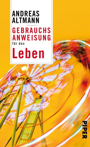 Andreas Altmann: Gebrauchsanweisung für das Leben