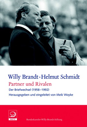 Meik Woyke (Hg.): Willy Brandt - Helmut Schmidt. Partner und Rivalen