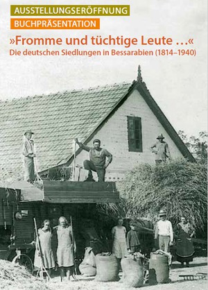 »Fromme und tüchtige Leute ... « Die deutschen Siedlungen in Bessarabien (1814 – 1940) 