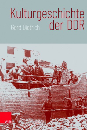 Gerd Dietrich: Kulturgeschichte der DDR