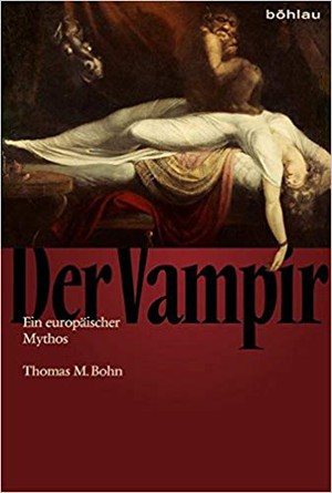 Thomas M. Bohn. Der Vampir. Ein europäischer Mythos