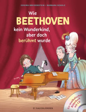 Cosima Breidenstein, Wie Beethoven kein Wunderkind, aber doch berühmt wurde 