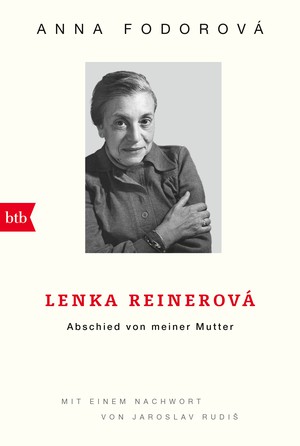 Anna Fodorová: Lenka Reinerová. Abschied von meiner Mutter
