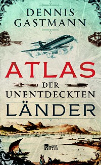 Dennis Gastmann: Atlas der unentdeckten Länder