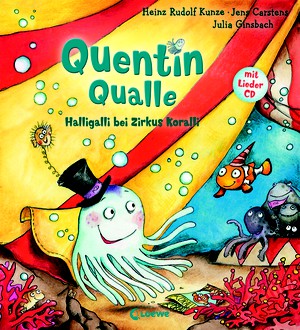 Heinz Rudolf Kunze, Jens Carsten & Julia Ginsbach: Quentin Qualle. Halligalli bei Zirkus Koralli