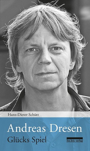Hans Dieter Schütt - Andreas Dresen. Glücks Spiel