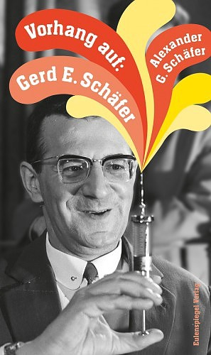 Alexander G. Schäfer - Vorhang auf: Gerd E. Schäfer