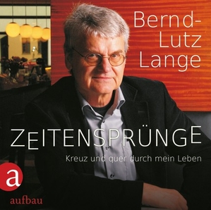 Bernd-Lutz Lange: Zeitensprünge. Kreuz und quer durch mein Leben