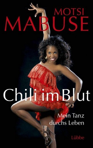 Motsi Mabuse: Chili im Blut. Mein Tanz durchs Leben