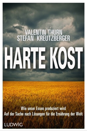 Valentin Thurn & Stefan Kreutzberger: Harte Kost. Wie unser Essen produziert wird